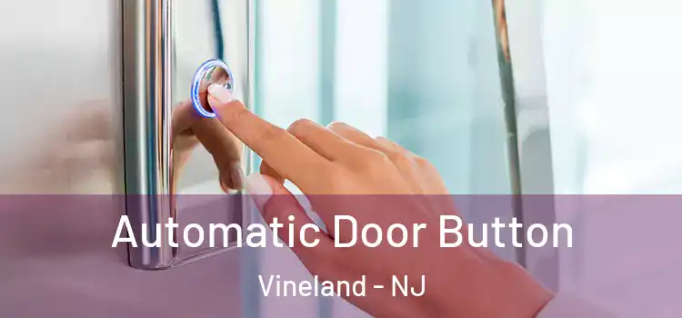 Automatic Door Button Vineland - NJ