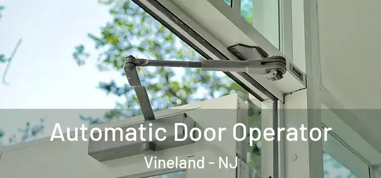 Automatic Door Operator Vineland - NJ