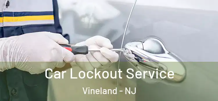  Car Lockout Service Vineland - NJ