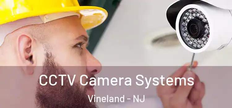 CCTV Camera Systems Vineland - NJ