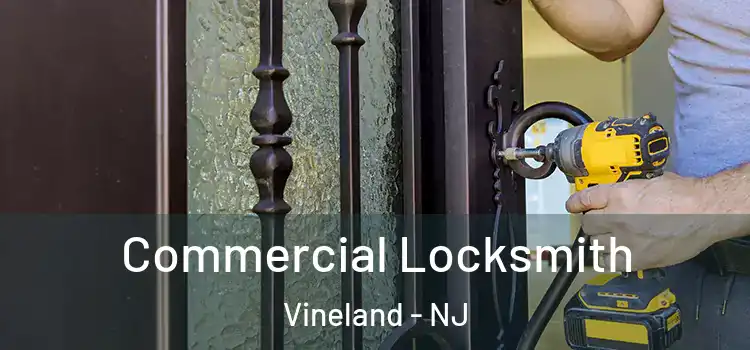  Commercial Locksmith Vineland - NJ