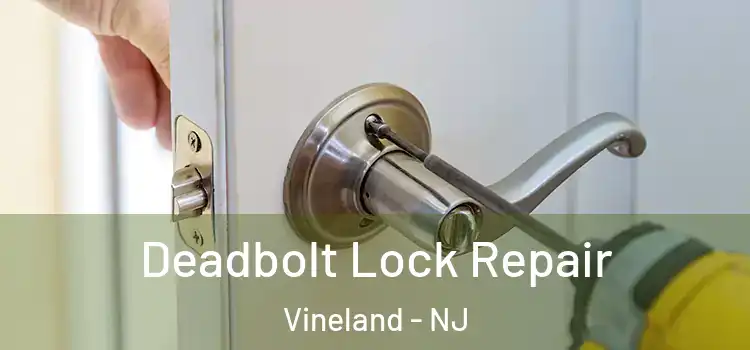 Deadbolt Lock Repair Vineland - NJ
