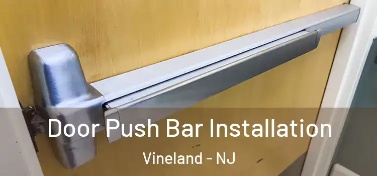 Door Push Bar Installation Vineland - NJ