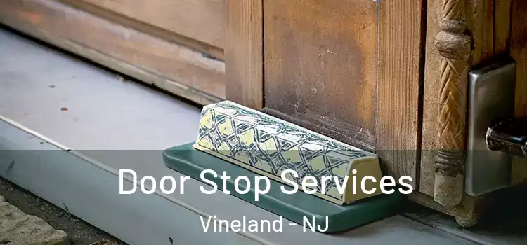 Door Stop Services Vineland - NJ