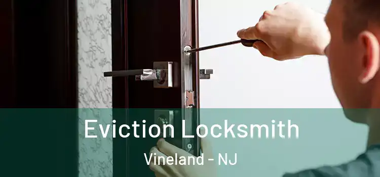 Eviction Locksmith Vineland - NJ