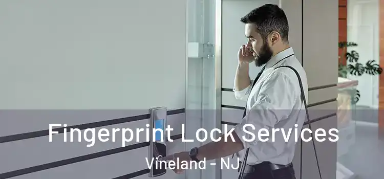  Fingerprint Lock Services Vineland - NJ
