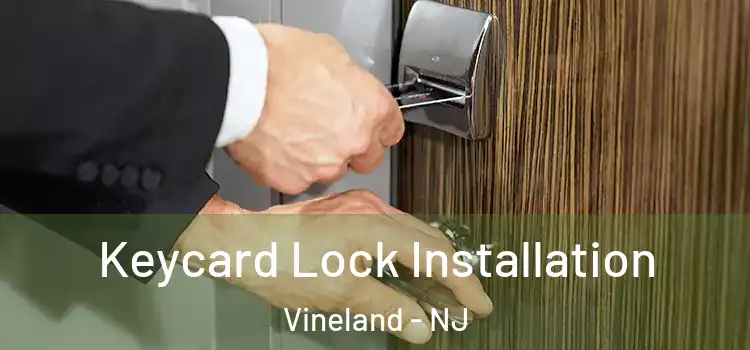 Keycard Lock Installation Vineland - NJ