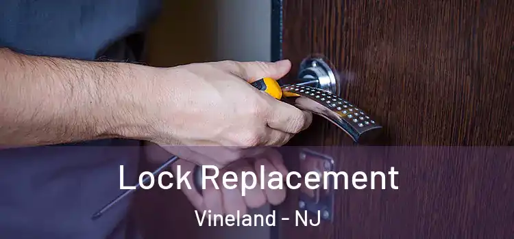 Lock Replacement Vineland - NJ