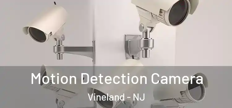  Motion Detection Camera Vineland - NJ