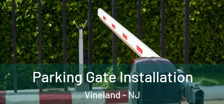 Parking Gate Installation Vineland - NJ