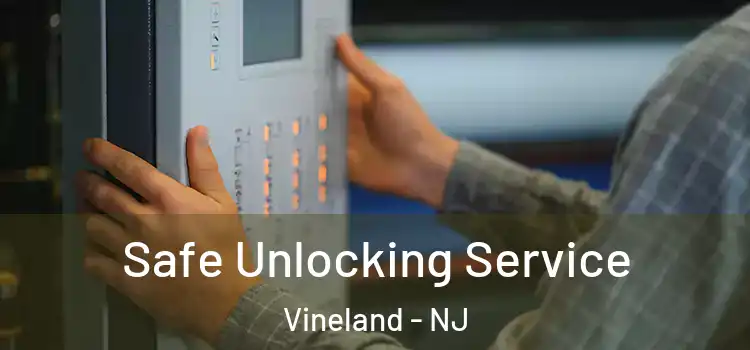 Safe Unlocking Service Vineland - NJ