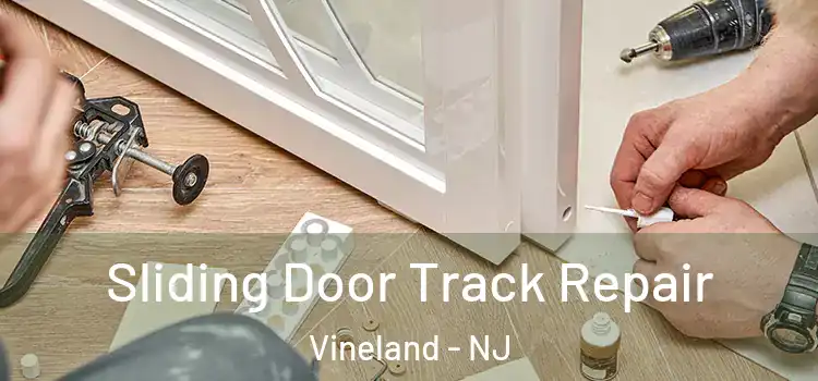 Sliding Door Track Repair Vineland - NJ