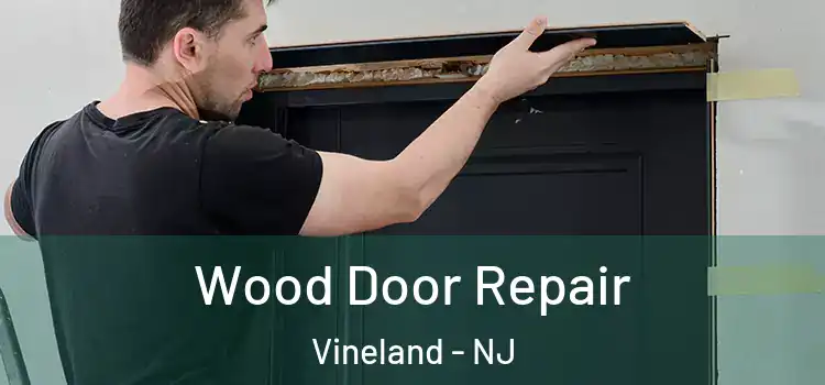 Wood Door Repair Vineland - NJ